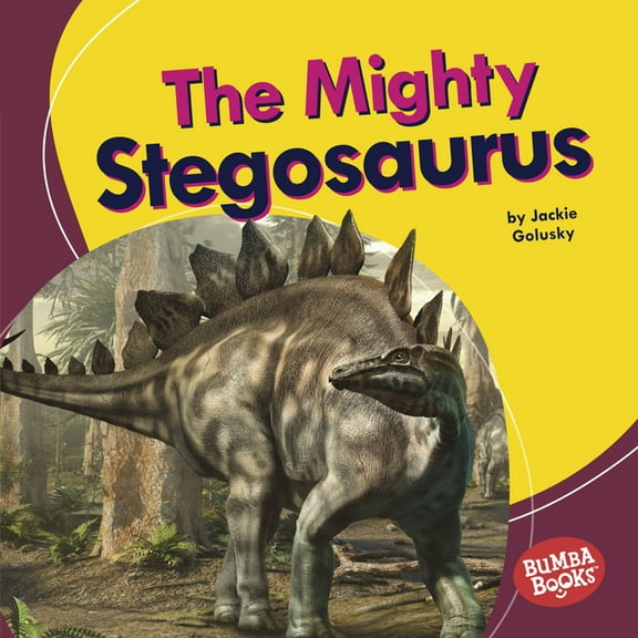 Bumba Books (R) -- Mighty Dinosaurs The Mighty Stegosaurus, (Hardcover)