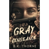 Romance from the Dark Gray Vengeance: A Dark Mafia Romance (Romance from the Dark Book 1), Book 1, (Paperback)