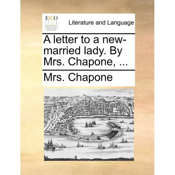 A Letter to a New-Married Lady. by Mrs. Chapone, ...
