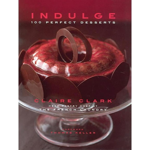Indulge: 100 Perfect Desserts (Hardcover)