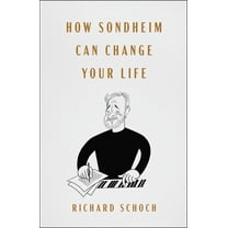 How Sondheim Can Change Your Life, (Hardcover)