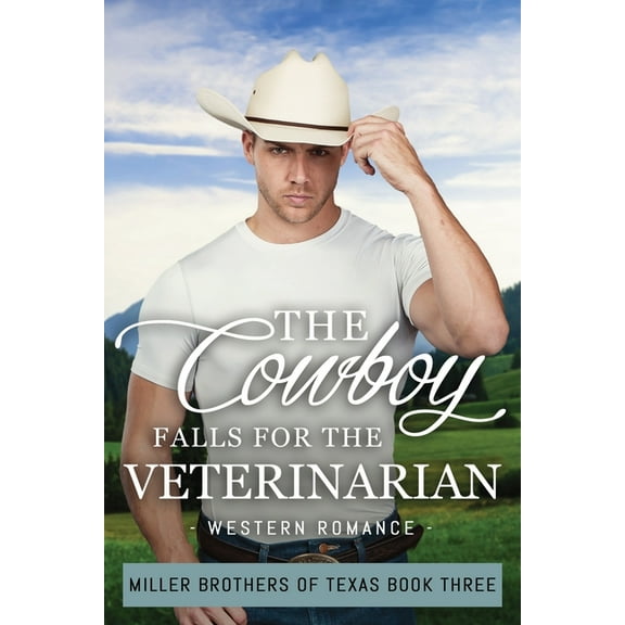 Miller Brothers of Texas The Cowboy Falls for the Veterinarian, Book 3, (Paperback)