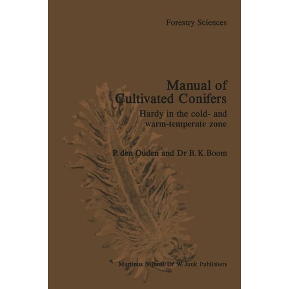 Forestry Sciences Manual of Cultivated Conifers: Hardy in the Cold- And Warm-Temperature Zone, Book 4, (Paperback)