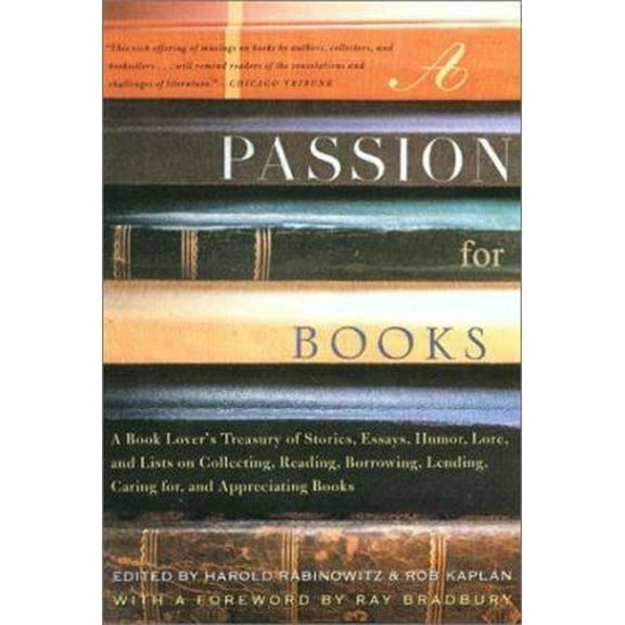 Pre-Owned A Passion for Books: A Book Lover's Treasury of Stories, Essays, Humor, Lore, and Lists on Collecting, Reading, Borrowing, Lending, Caring for, and A... (Paperback) 0812931130 9780812931136