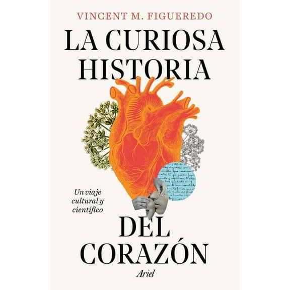 La Curiosa Historia del Corazón: Un Viaje Cultural Y CientÃÂfico / The Curious History of the Heart: A Cultural and Scien, (Paperback)