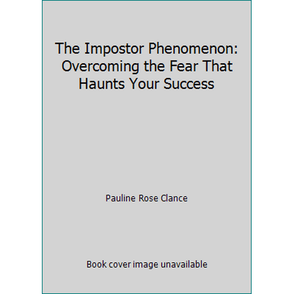Pre-Owned The Impostor Phenomenon: Overcoming the Fear That Haunts Your Success (Hardcover) 0931948770 9780931948770