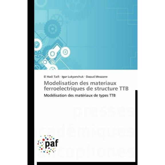 Omn.Pres.Franc.: Modelisation Des Materiaux Ferroelectriques de Structure Ttb (Paperback)