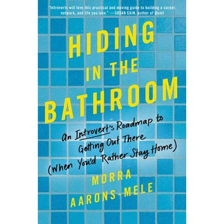 Hiding in the Bathroom : An Introvert's Roadmap to Getting Out There (When You'd Rather Stay (Best Way To Get To Hyde Park)