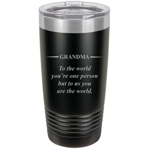 Grandma - to The World You're one Person but to us You are The World - Stainless Steel Engraved Insulated Tumbler 20 Oz Travel Coffee Mug, Black
