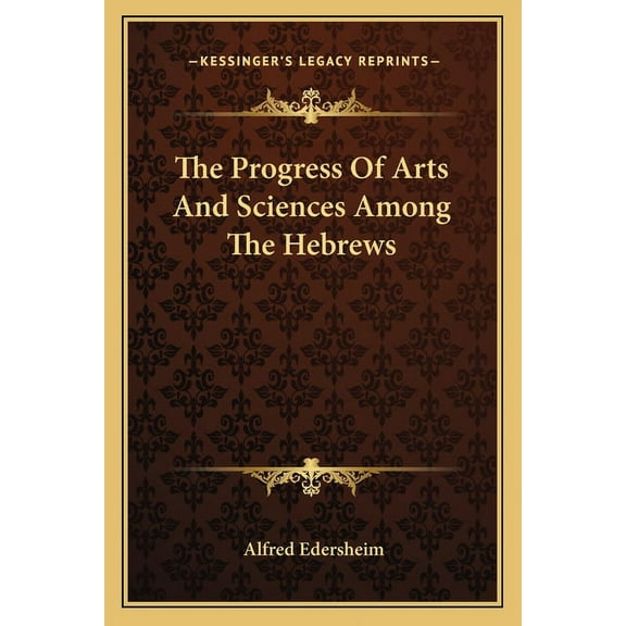 The Progress Of Arts And Sciences Among The Hebrews (Paperback)