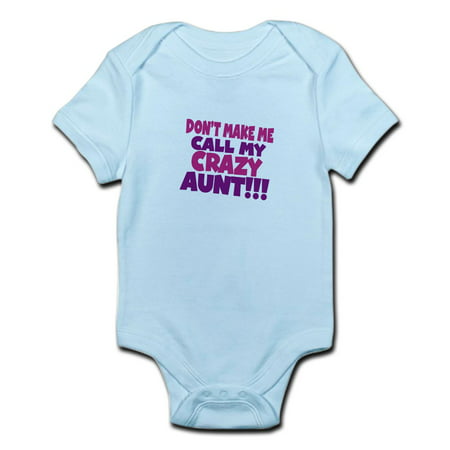 CafePress - Dont Make Me Call My Crazy Aunt Body Suit - Baby Light