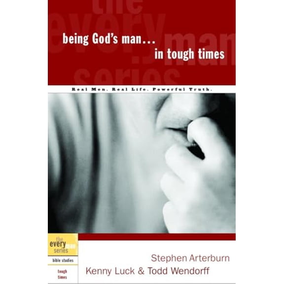 Pre-Owned Being God's Man in Tough Times: Real Life. Powerful Truth. For God's Men (The Every Man Series), 9781578566792, 1578566797, Paperback, Student/Stdy Gde edition
