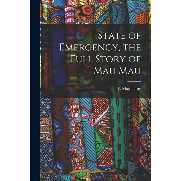 State of Emergency, the Full Story of Mau Mau, (Paperback)