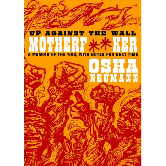 Up Against the Wall Motherf**er : A Memoir of the '60s, with Notes for Next Time (Paperback)