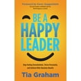 thumbnail image 1 of Pre-Owned Be a Happy Leader: Stop Feeling Overwhelmed, Thrive Personally, and Achieve Killer Business Results (Paperback) 163195590X 9781631955907, 1 of 2