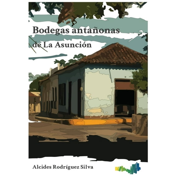 Bodegas antañonas de La Asunción, (Hardcover)