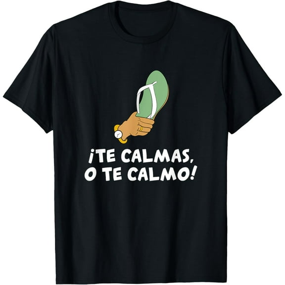 Te Calmas O Te Calmo Hispanic Spanish T-Shirt