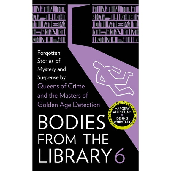 Bodies from the Library 6: Forgotten Stories of Mystery and Suspense by the Masters of the Golden Age of Detection, (Hardcover)