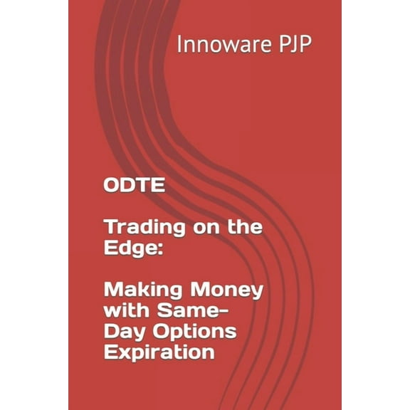 0DTE - Trading on the Edge: Making Money with Same-Day Options Expiration (Paperback)