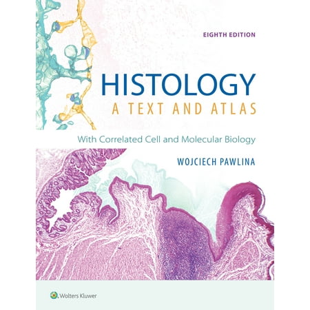 Histology: A Text and Atlas : With Correlated Cell and Molecular (Best General Biology Textbook)