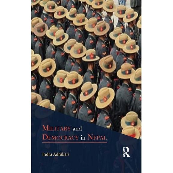 Military and Democracy in Nepal, (Paperback)