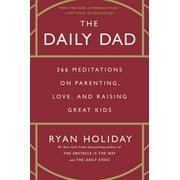The Daily Dad : 366 Meditations on Parenting, Love, and Raising Great Kids (Hardcover)