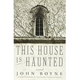 thumbnail image 1 of Pre-Owned This House Is Haunted: A Novel by the Author of the Heart's Invisible Furies (Paperback) 1590516796 9781590516799, 1 of 1