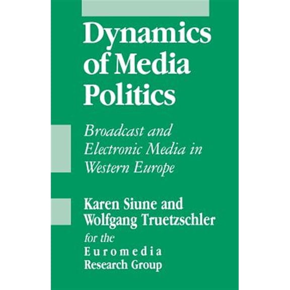 Pre-Owned Sage Communications in Society: Dynamics of Media Politics: Broadcast and Electronic Media in Western Europe (Paperback)