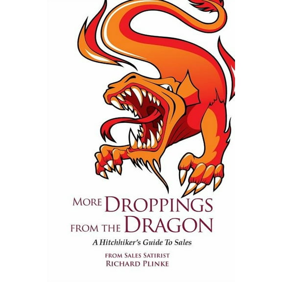 More Droppings from the Dragon: A Hitchhiker's Guide To Sales, (Paperback)