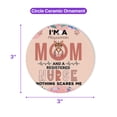 thumbnail image 5 of I'm a Abyssinian Mom and a Registered Nurse Nothing Scares Me Ceramic Round Ornament Cat Lover Kitten Owner Gifts Home Tree Decor - 00002, 5 of 5
