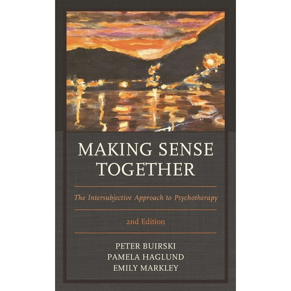 Making Sense Together: The Intersubjective Approach to Psychotherapy, (Hardcover)
