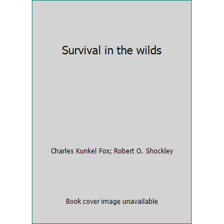 Survival in the wilds [Hardcover - Used]