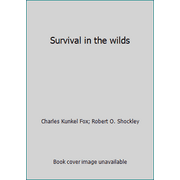 Survival in the wilds [Hardcover - Used]