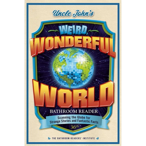 Uncle John's Weird, Wonderful World Bathroom Reader: Scanning the Globe for Strange Stories and Fantastic Facts (Paperback)