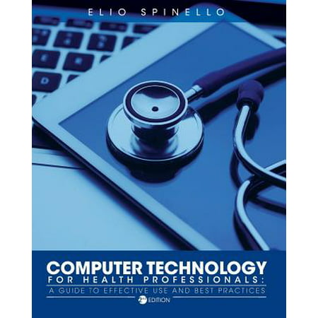 Computer Technology for Health Professionals : A Guide to Effective Use and Best