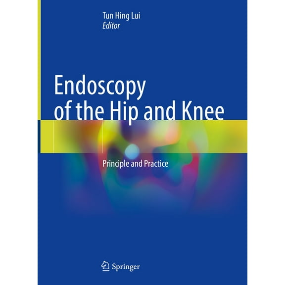 Endoscopy of the Hip and Knee: Principle and Practice, (Hardcover)
