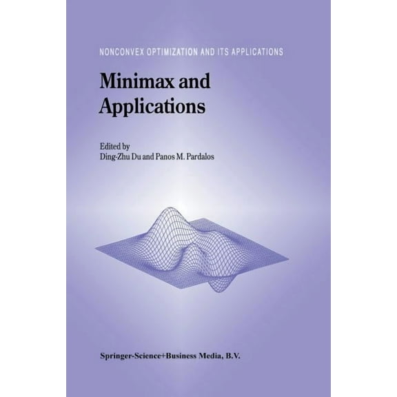 Nonconvex Optimization and Its Applicati Minimax and Applications, Book 4, (Paperback)