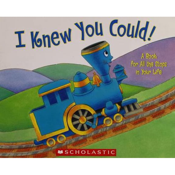 Pre-Owned I Knew You Could! A Book for All the Stops in Your Life (Paperback) 043967249X 9780439672498