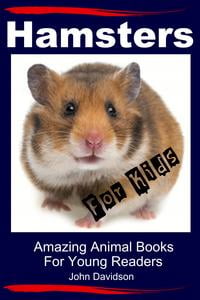 Hamsters for Kids: Amazing Animal Books for Young Readers - eBook