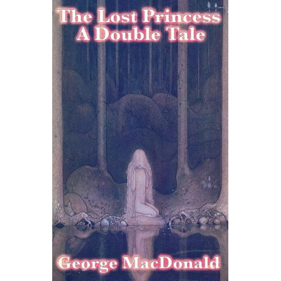 The Lost Princess: A Classic Victorian Fairy Story, (Hardcover)
