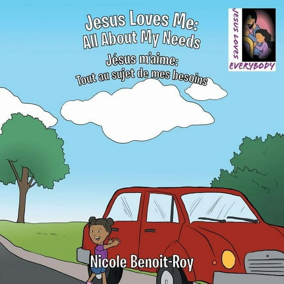 Jesus Loves Me / Jésus m'aime : All About My Needs / Tout au sujet de mes besoins (Paperback)