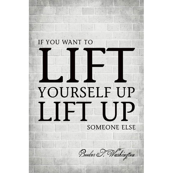 If You Want To Lift Yourself Up, motivational poster