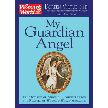 My Guardian Angel : True Stories of Angelic Encounters from Woman's World Magazine (Best Magazines For Women)