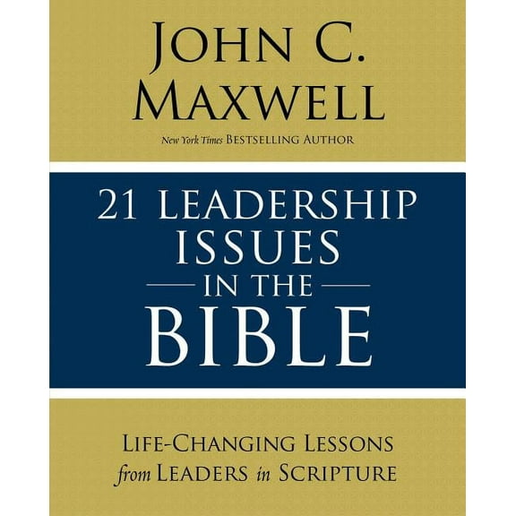 21 Leadership Issues in the Bible: Life-Changing Lessons from Leaders in Scripture, (Paperback)