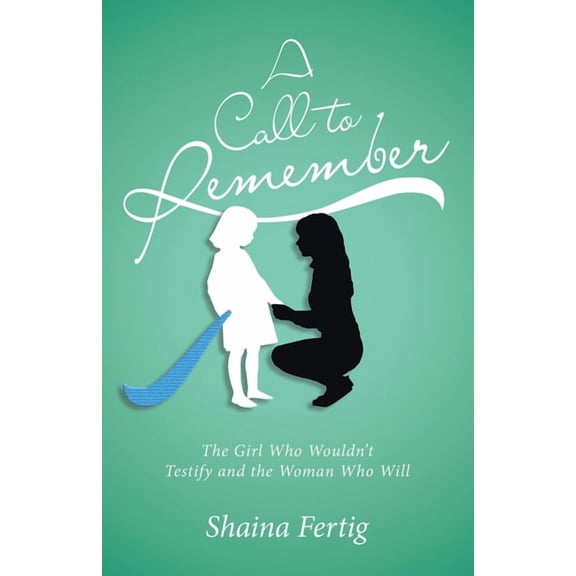 A Call to Remember: The Girl Who Wouldn't Testify and the Woman Who Will, (Paperback)