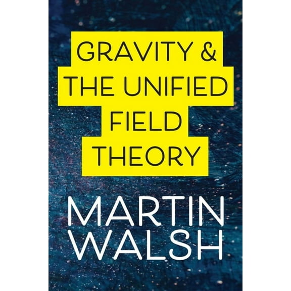 Gravity & The Unified Field Theory, (Paperback)