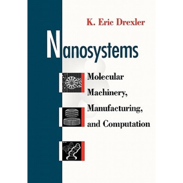 Nanosystems: Molecular Machinery, Manufacturing, and Computation