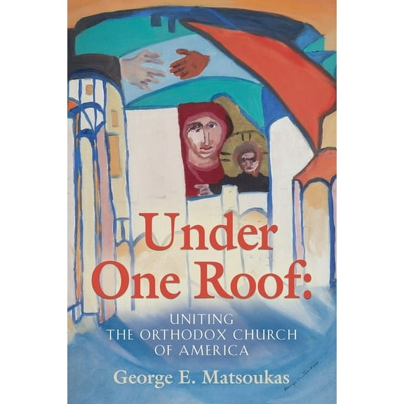 Under One Roof: Uniting the Orthodox Church of America (Paperback)