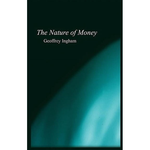 Nature of Money: New Directions in Political Economy (Paperback)