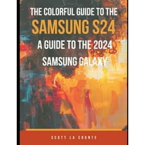 The Colorful Guide to the Samsung Galaxy S24, (Paperback)